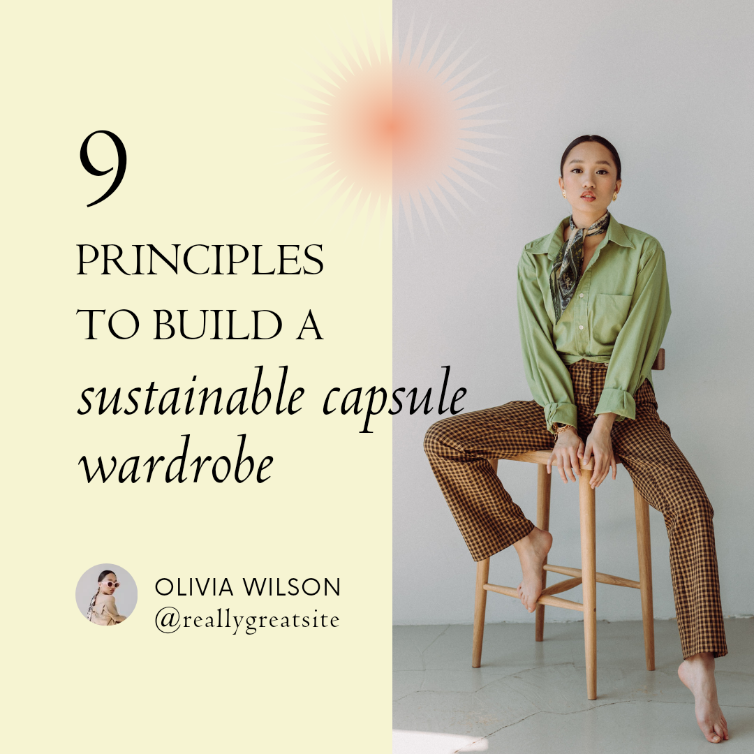 Sustainable fashion 9 principles' to build a sustainable capsule wardrobe.