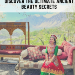 Hunza Valley's Ancient Beauty Secrets