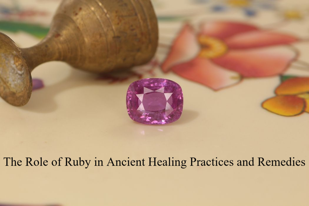 The Role of Ruby in Ancient Healing Practices and Remedies | Fashonation