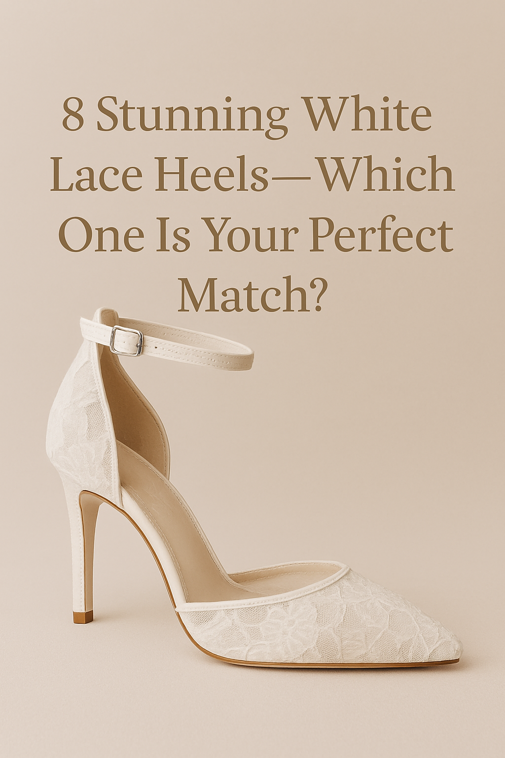8 Stunning White Lace Heels-Which One Is Your Perfect Match