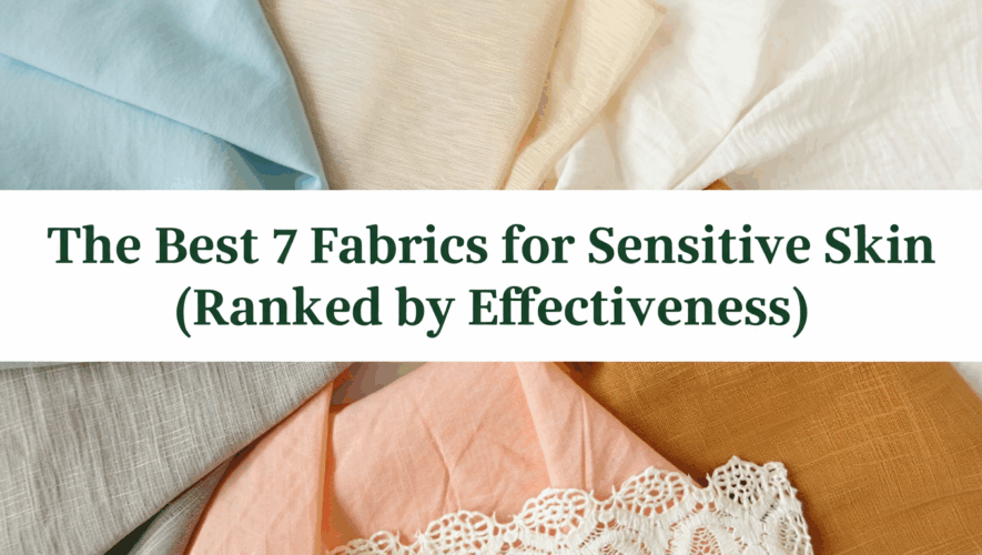 Best Fabrics for Sensitive Skin